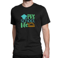 Pre School Life Classic T-shirt | Artistshot