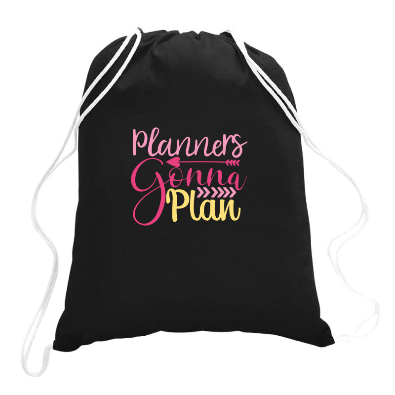 Planners Gonna  Plan Drawstring Bags | Artistshot