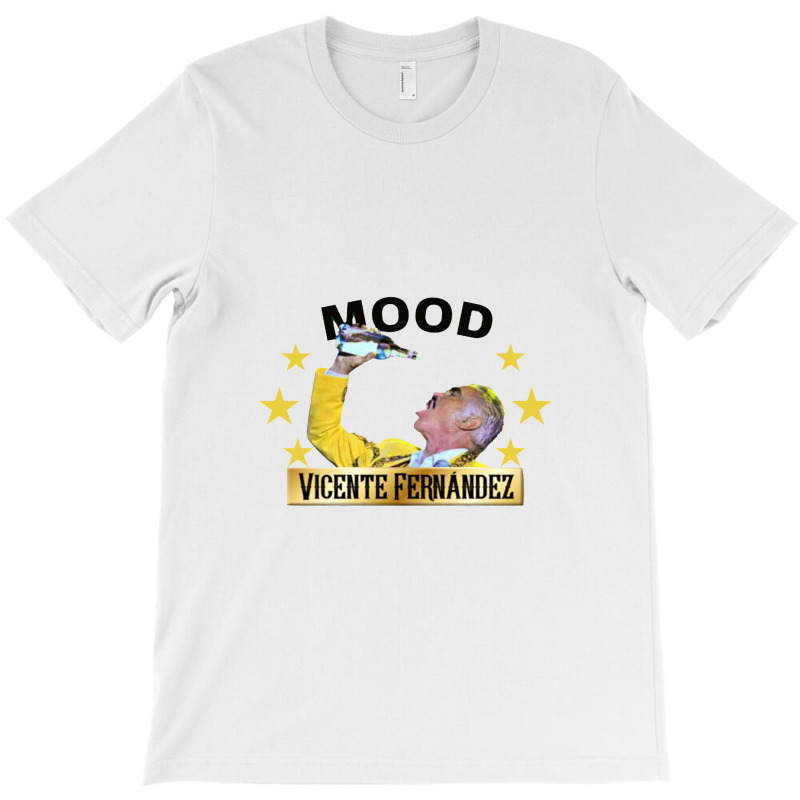 Vicente Fernandez Mood Funny T-shirt | Artistshot