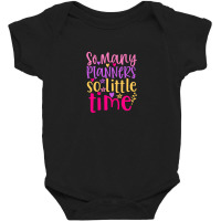 So Many Planers So Little Time Baby Bodysuit | Artistshot