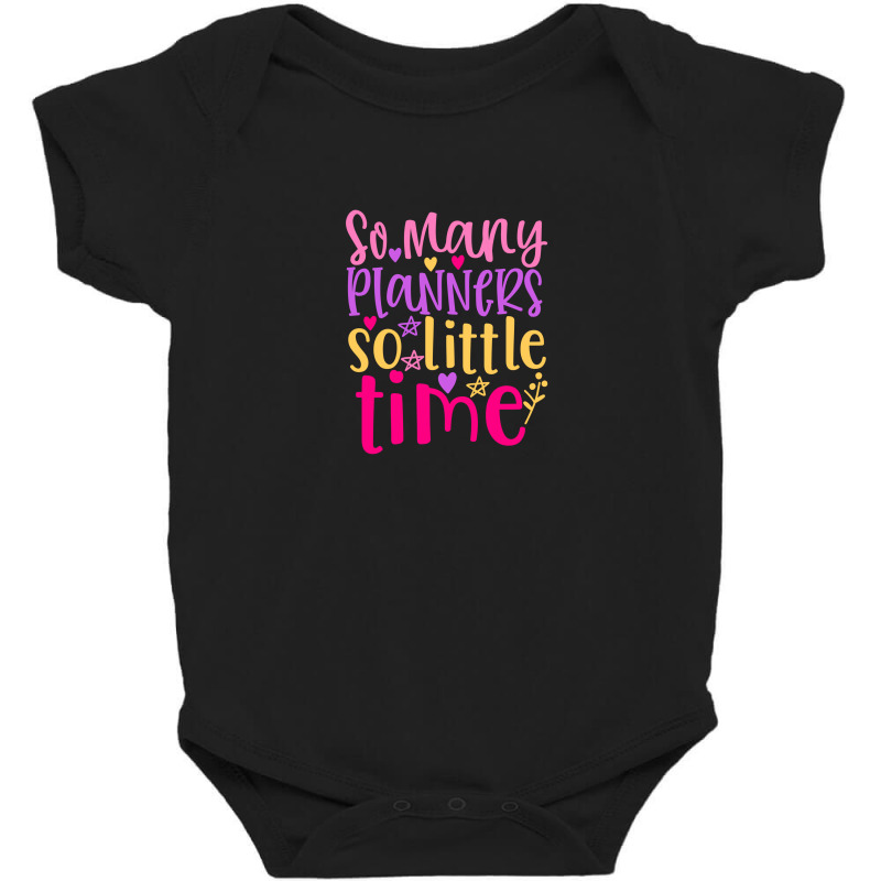 So Many Planers So Little Time Baby Bodysuit | Artistshot