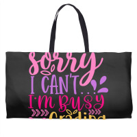 Sorry I Can T I M Busy Grading Papers Weekender Totes | Artistshot