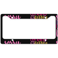 Sorry I Can T I M Busy Grading Papers License Plate Frame | Artistshot