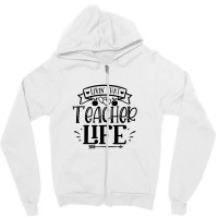 Livin That Teacher Life Zipper Hoodie | Artistshot