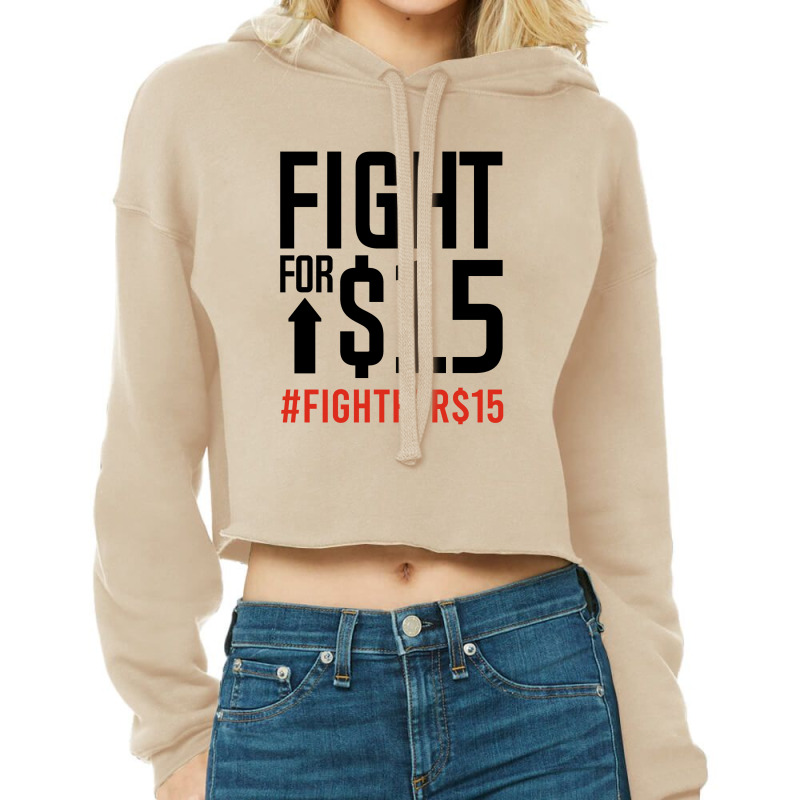 Fight For $15 Cropped Hoodie by Jetstar99 | Artistshot