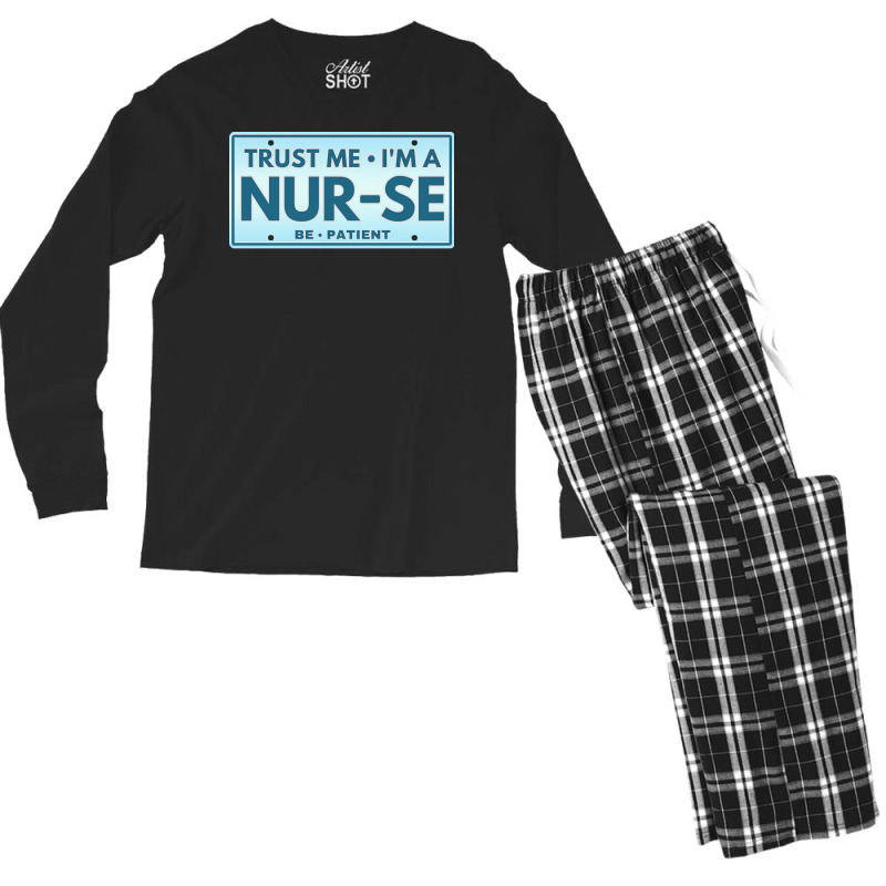 Trust Me Im A Nurse T  Shirt T R U S T M E I M A N U R S E B E P A T I Men's Long Sleeve Pajama Set | Artistshot