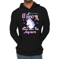 Unicorn T  Shirt Time To Be A Unicorn, Humans Aren't Cool Anymore T  S Lightweight Hoodie | Artistshot