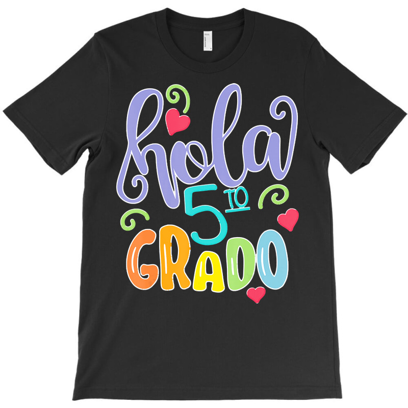 Valentines T  Shirt Hola 5to Quinto Grado 5 T H Grade Spanish Teacher T-shirt | Artistshot