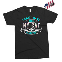 Valentines T  Shirt I Can't Have Kids My Cat Is Allergic T  Shirt Exclusive T-shirt | Artistshot