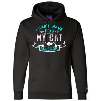 Valentines T  Shirt I Can't Have Kids My Cat Is Allergic T  Shirt Champion Hoodie | Artistshot