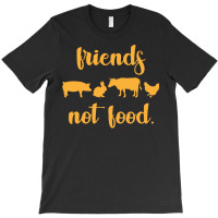 Vegan T  Shirt Friends Not Food Gift Plants Vegan Saying T  Shirt T-shirt | Artistshot