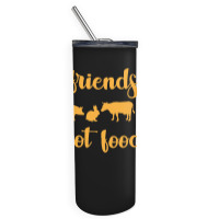 Vegan T  Shirt Friends Not Food Gift Plants Vegan Saying T  Shirt Skinny Tumbler | Artistshot