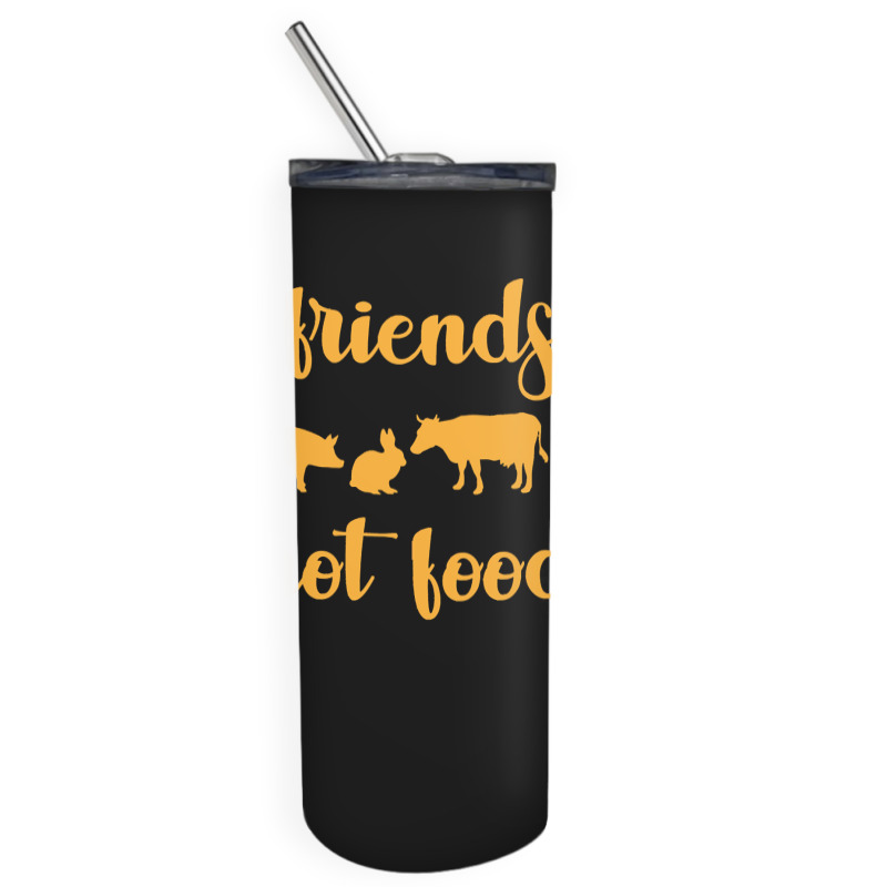 Vegan T  Shirt Friends Not Food Gift Plants Vegan Saying T  Shirt Skinny Tumbler | Artistshot