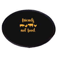 Vegan T  Shirt Friends Not Food Gift Plants Vegan Saying T  Shirt Oval Patch | Artistshot