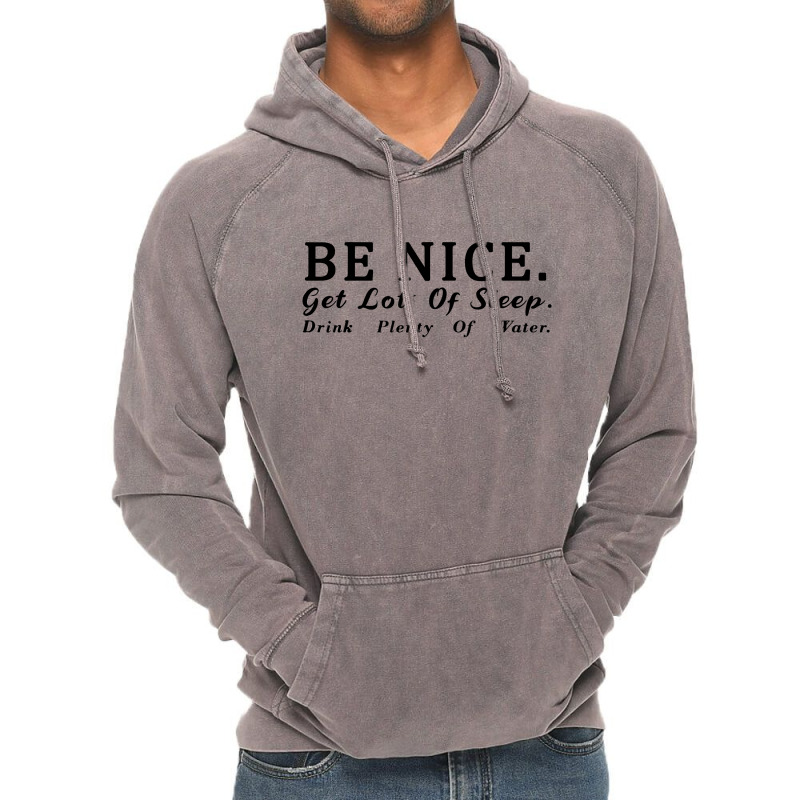 Be Nice Get Lots Of Sleep Drink Vintage Hoodie | Artistshot