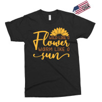 Wild Like A Flower Warm Like A Sun T  Shirtwild Like A Flower Warm Lik Exclusive T-shirt | Artistshot