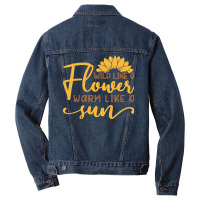 Wild Like A Flower Warm Like A Sun T  Shirtwild Like A Flower Warm Lik Men Denim Jacket | Artistshot