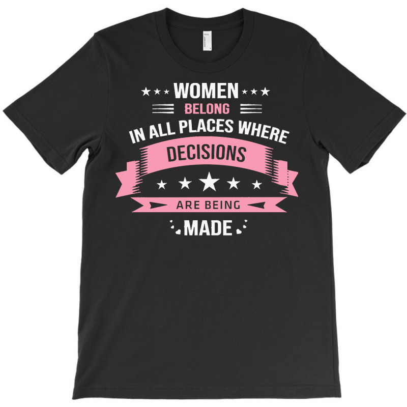 Women Belong In All Places T  Shirt Women Belong In All Places T  Shir T-shirt | Artistshot