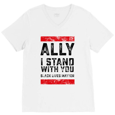 Lives Matter Ally I Stand With You V-neck Tee Designed By Sam Soe