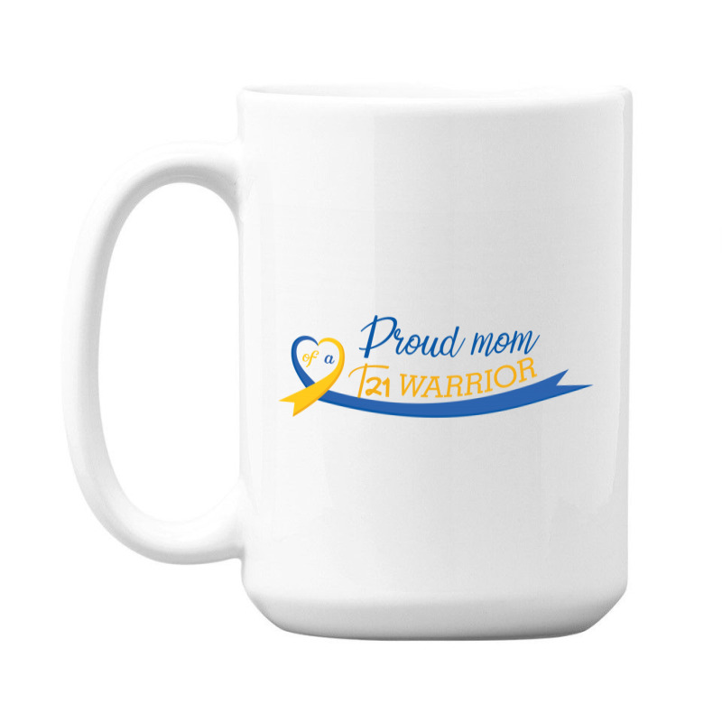 Proud Mom Of A T21 Warrior 15 Oz Coffee Mug | Artistshot