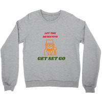 Let The Detective Get Set Go Crewneck Sweatshirt | Artistshot