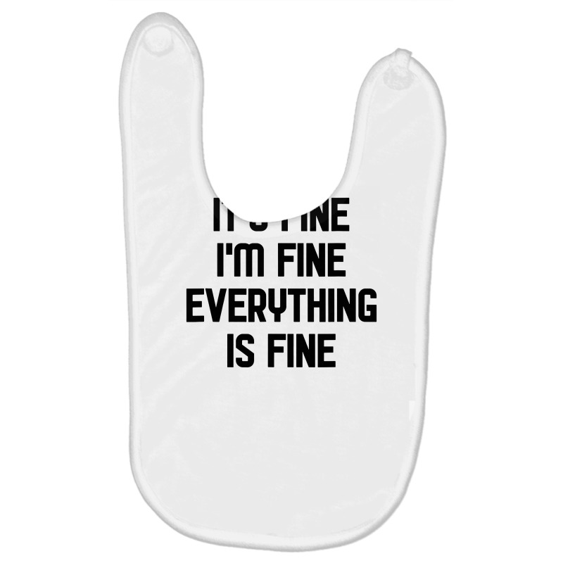 I'm Fine It's Fine Everything Is Fine Baby Bibs | Artistshot