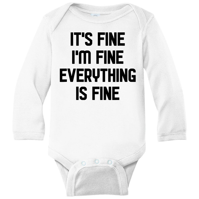 I'm Fine It's Fine Everything Is Fine Long Sleeve Baby Bodysuit | Artistshot