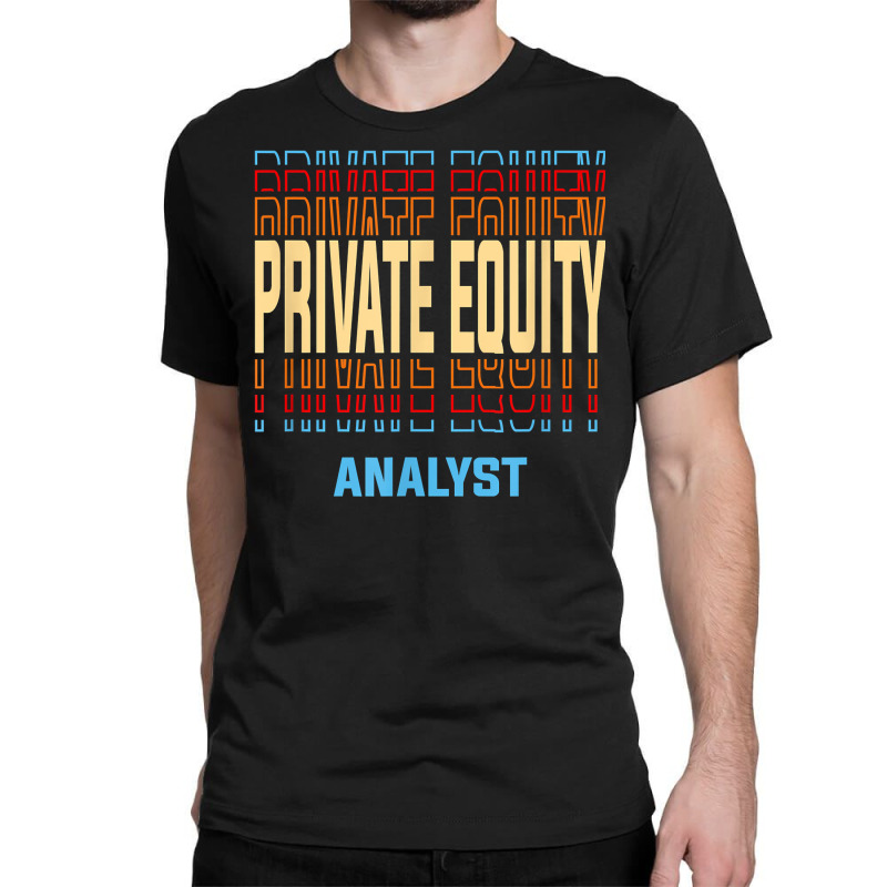 Private Equity Analyst Job Title Vintage T Shirt Classic T-shirt by ranmarbunathoo90 | Artistshot