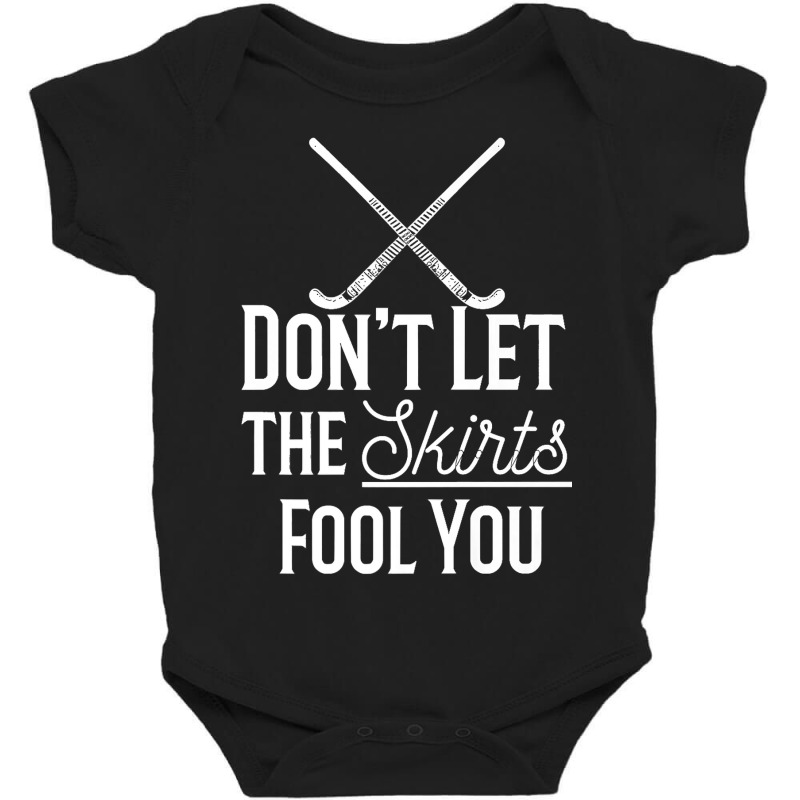 Field Hockey Players Gift   Don't Let The Skirts Fool You Premium T Sh Baby Bodysuit | Artistshot