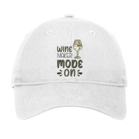 Winemaker Mode On T Shirt Adjustable Cap | Artistshot