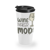 Winemaker Mode On T Shirt Travel Mug | Artistshot