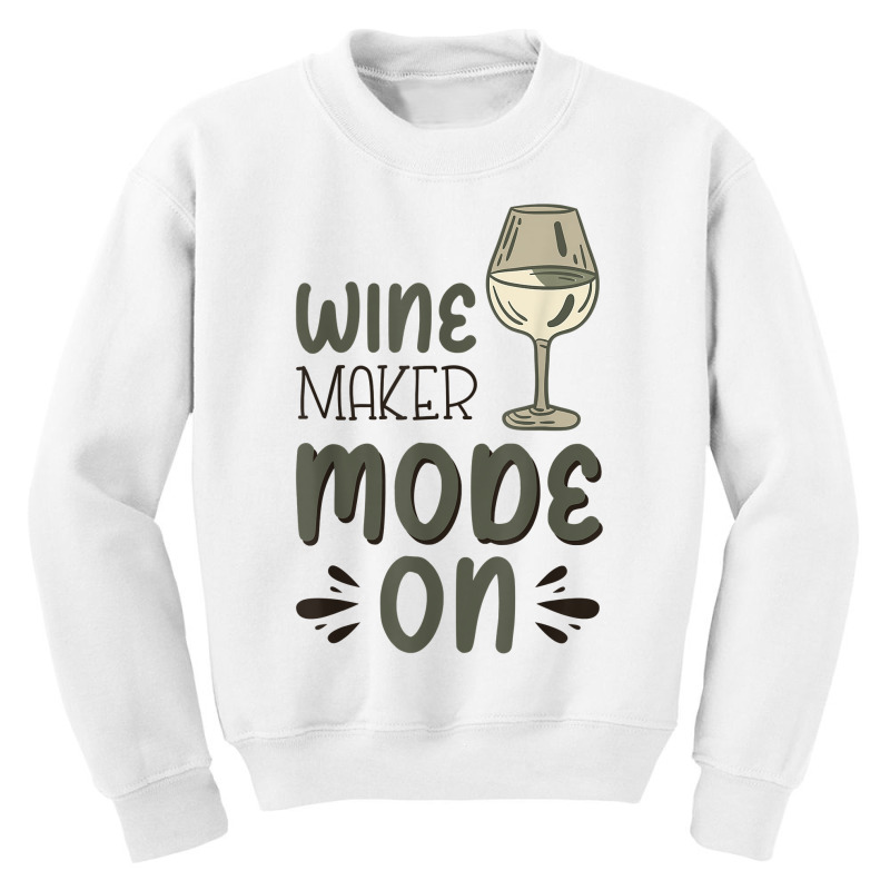 Winemaker Mode On T Shirt Youth Sweatshirt | Artistshot