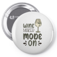 Winemaker Mode On T Shirt Pin-back Button | Artistshot