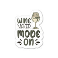 Winemaker Mode On T Shirt Sticker | Artistshot