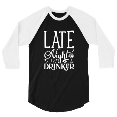 Late Night Drinker T Shirt 3/4 Sleeve Shirt Designed By Gnuh79
