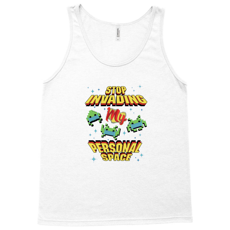 Stop Invading My Personal Space Tank Top | Artistshot