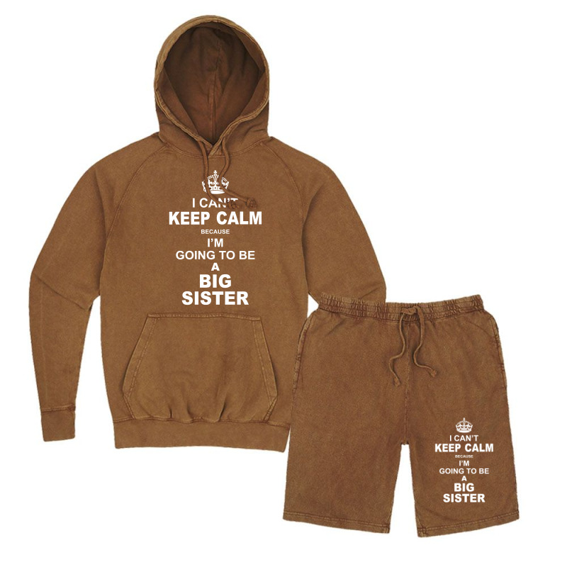 I Cant Keep Calm Because I Am Going To Be A Big Sister Vintage Hoodie And Short Set | Artistshot