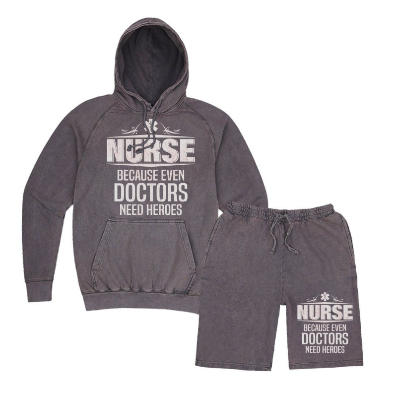 Nurse Because Even Doctors Need Heroes Vintage Hoodie And Short Set | Artistshot