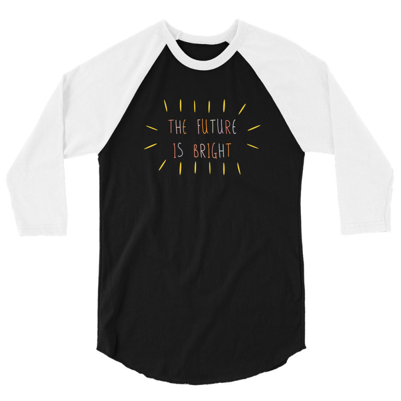 The Future Is Bright 3/4 Sleeve Shirt | Artistshot