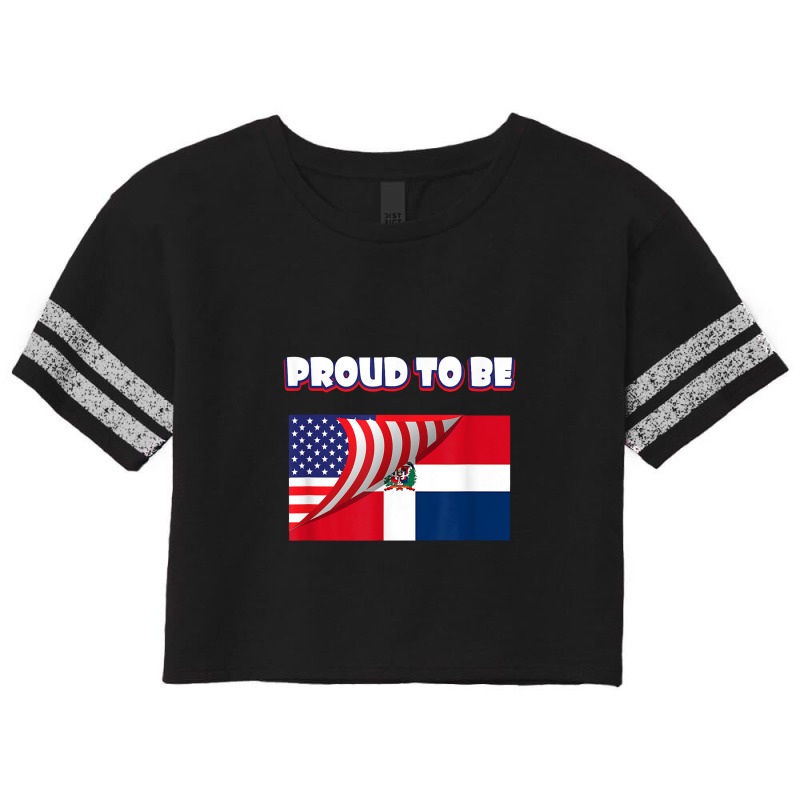 Proud To Be Dominican And American Flag July 4th Scorecard Crop Tee by muloisongunu | Artistshot