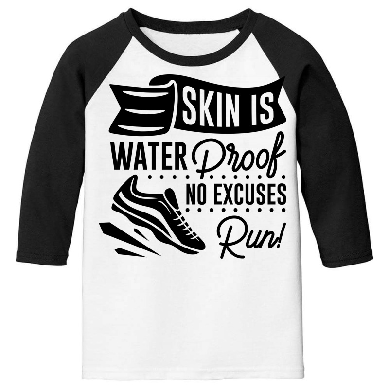 Skin Is Waterproof No Excuses Run! Youth 3/4 Sleeve | Artistshot