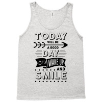 Today Will Be A Good Day Wake Up And Smile Tank Top | Artistshot