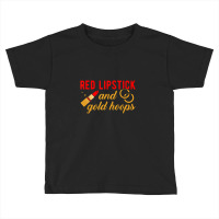 Red Lipstick And Gold Hoops Latina Toddler T-shirt | Artistshot