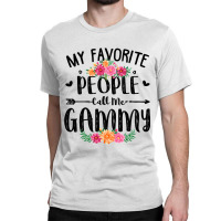 Womens My Favorite People Call Me Gammy Tee Mother S Day Gift Classic T-shirt | Artistshot