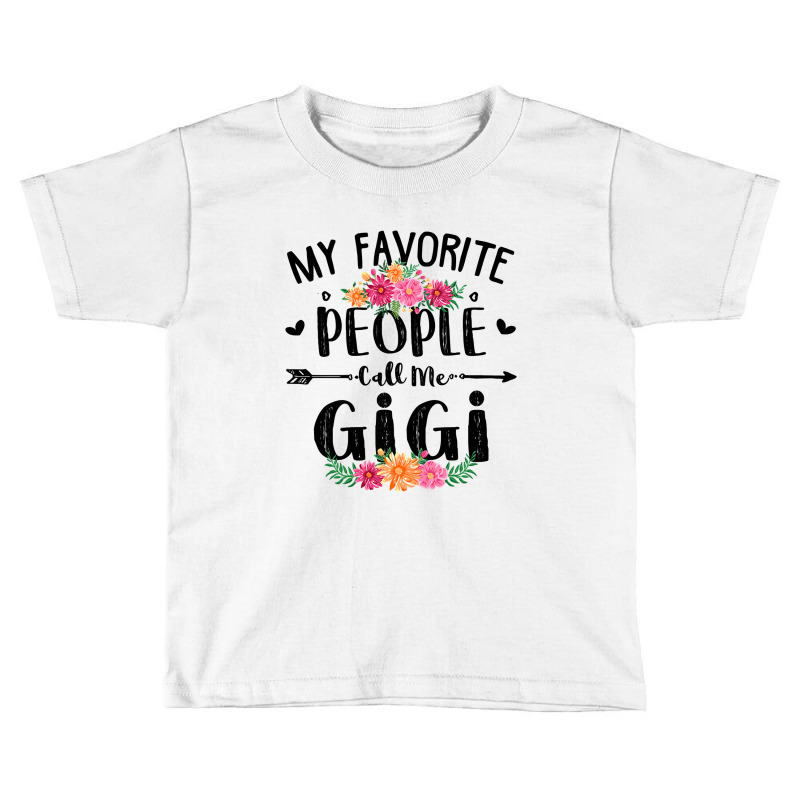 Womens My Favorite People Call Me Gigi Tee Mother S Day Gift Toddler T-shirt by thutrang92 | Artistshot