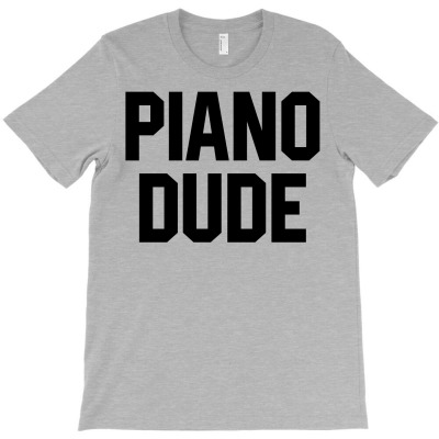 Piano Dude T-shirt Designed By Mike