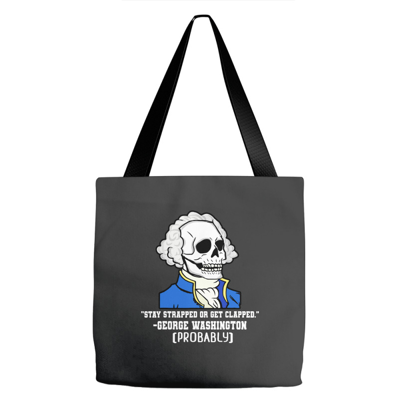 Stay Strapped Or Get Clapped George Tote Bags | Artistshot