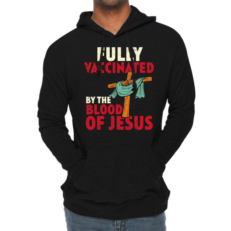 Jesus Christ Christian Fully Vaccinated By Blood Of Jesus Christian Me Lightweight Hoodie | Artistshot