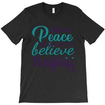 Joy Love Peace Believe Christmas T-shirt Designed By Gnuh79