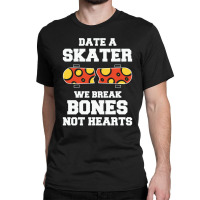 Date A Skater Break Bones 23418495 Classic T-shirt | Artistshot